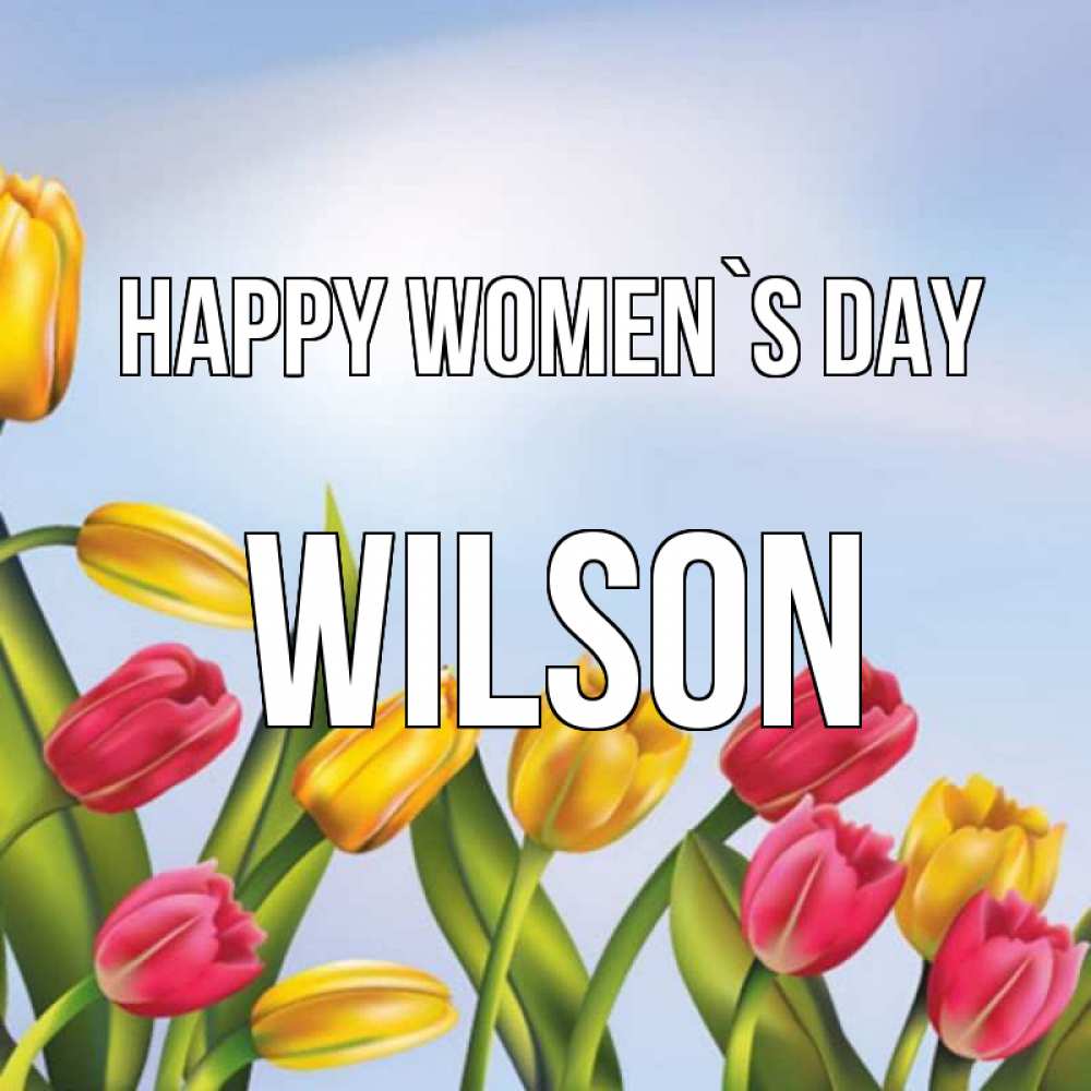 Greetings card с именем, Wilson happy women`s day международный женский день Greetings with text for free download 